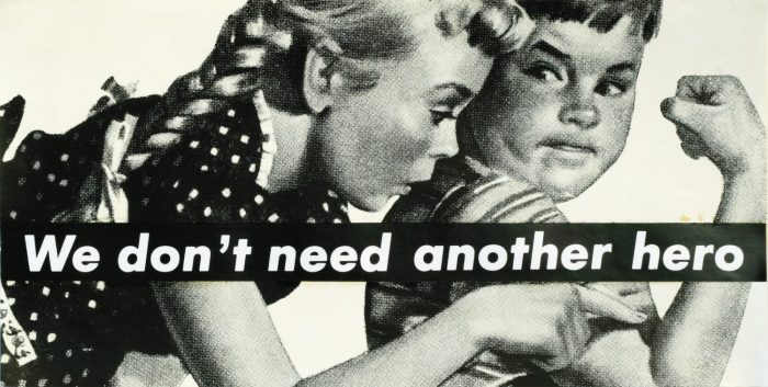 Barbara kruger we don't need another hero